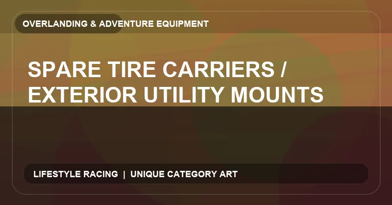 Spare Tire Carriers / Exterior Utility Mounts